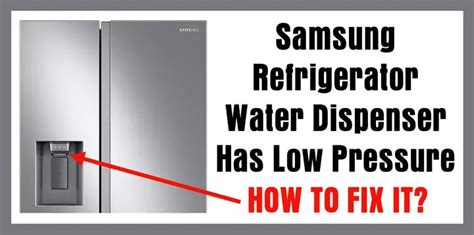 samsung fridge low water pressure|Boosting Water Pressure: How to Increase Water Pressure in。